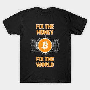 FIX THE MONEY-FIX THE WORLD BITCOIN T-Shirt